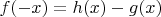 $f(-x)=h(x)-g(x)$