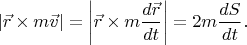 $$\left|\vec r\times m\vec v\right|=\left|\vec r\times m{d\vec r\over dt}\right|=2m{dS\over dt}.$$