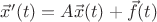 $\vec x'(t)=A\vec x(t)+\vec f(t)$