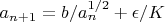 $a_{n+1}=b/a_n^{1/2}+\epsilon /K$