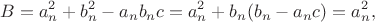 $$
 B=a_n^2+b_n^2-a_nb_nc=a_n^2+b_n(b_n-a_nc)=a_n^2,
 $$