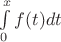 $\int\limits_0^x f(t)dt$
