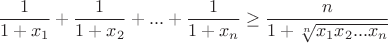 $$\frac{1}{1+x_1}+\frac{1}{1+x_2}+...+\frac{1}{1+x_n}\ge\frac{n}{1+\sqrt[n]{x_1x_2...x_n}}$$