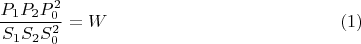 $$\frac{P_1 P_2 P_0^2}{S_1 S_2 S_0^2}=W\eqno(1)$$