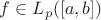 $f \in L_p([a,b])$