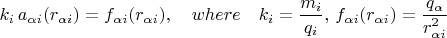 $k_i \,a_{\alpha i}(r_{\alpha i})  = f_{\alpha i}(r_{\alpha i}), \quad where\quad k_i = \dfrac{m_i}{q_i},\, f_{\alpha i}(r_{\alpha i}) = \dfrac{q_{\alpha}}{r_{\alpha i}^2}$
