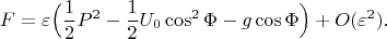 $$F=\varepsilon\Big(\frac{1}{2}P^2-\frac{1}{2}U_0\cos^2\Phi-g\cos\Phi\Big)+O(\varepsilon^2).$$