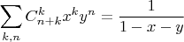 $$\sum_{k,n} C^k_{n+k} x^ky^n =\frac 1{1-x-y}$$