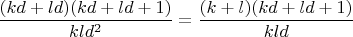 $\dfrac{(kd+ld)(kd+ld+1)}{kld^2}  =  \dfrac{(k+l)(kd+ld+1)}{kld} $
