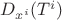 $D_{x^i}(T^i)$