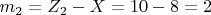 $ m_2=Z_2-X=10-8=2 $
