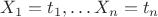 $X_1=t_1,\ldots X_n=t_n$