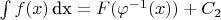 $\int f(x) \,\textrm{dx}= F(\varphi^{-1}(x))+C_2$