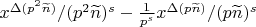 $x^{\Delta(p^2\widetilde{n})}/(p^2\widetilde{n})^s-\frac{1}{p^s}x^{\Delta(p\widetilde{n})}/(p\widetilde{n})^s$