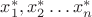 $x^{*}_1, x^{*}_2 \dots x^{*}_n$