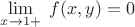 $\lim\limits_{x \to 1+} \; f(x,y)=0$