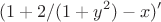 $$(1+2/(1+y^2)-x)'$$