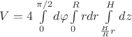 $V=4\int\limits_{0}^{\pi/2}d\varphi\int\limits_{0}^{R}rdr\int\limits_{\frac{H}{R}r}^{H}dz$
