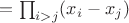 $=\prod_{i>j} (x_i-x_j)$