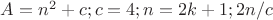 $A = n^2 +c; c = 4; n=2k+1;  2n/c$