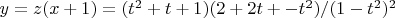 $y=z(x+1)=(t^2+t+1)(2+2t+-t^2)/(1-t^2)^2$