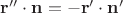 $\mathbf r''\cdot \mathbf n=-\mathbf r'\cdot \mathbf n'$