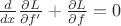 $\frac{d}{dx} \frac{\partial L}{\partial f'} + \frac{\partial L}{\partial f}=0 $