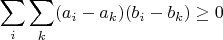 $$\sum_i \sum_k (a_i - a_k)(b_i - b_k) \ge 0$$
