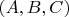 $(A, B, C) $
