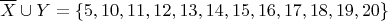 $$
\overline{X} \cup Y = \{ 5, 10, 11, 12, 13, 14, 15, 16, 17, 18, 19, 20 \}
$$
