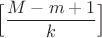 $\Big[\dfrac{M-m+1}{k} \Big]$