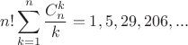 $$n!\sum\limits_{k=1}^n \frac{C_n^k}{k} = 1,5,29,206,...$$
