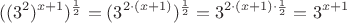 $$((3^2)^{x+1})^\frac{1}{2}=(3^{2\cdot(x+1)})^\frac{1}{2}=3^{2\cdot(x+1)\cdot\frac{1}{2}}=3^{x+1}$$