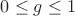 $0 \leq g \leq 1$