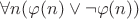 $\forall n(\varphi(n)\vee\neg\varphi(n))$