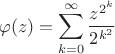 $$\varphi(z)=\sum_{k=0}^\infty \frac{z^{2^k}}{2^{k^2}}$$