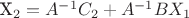 X_2 = A^{-1} C_2 + A^{-1} B X_1