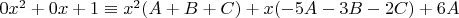 $0x^2+0x+1 \equiv x^2(A+B+C)+x(-5A-3B-2C)+6A$