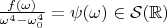 $\frac{f(\omega)}{\omega^4-\omega_0^4}=\psi(\omega)\in \mathcal{S}(\mathbb{R})$