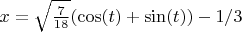 $x=\sqrt{\frac{7}{18}} (\cos(t)+\sin(t)) - 1/3$
