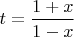 $t=\dfrac{1+x}{1-x}$