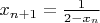 $x_{n+1}=\frac1{2-x_n}$