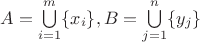 $A=\bigcup\limits_{i=1}^m \{x_i\}, B=\bigcup\limits_{j=1}^n \{y_j\}$