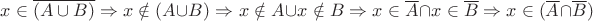 $x\in\overline{(A\cup B)}\Rightarrow x\notin (A\cup B)\Rightarrow x\notin A  \cup  x\notin B\Rightarrow x\in \overline A\cap x\in\overline B\Rightarrow x\in(\overline{A}\cap \overline{B})$
