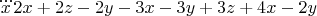 $\dddot{x}2x+2z-2y-3x-3y+3z+4x-2y$