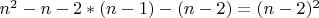 $n^2-n-2*(n-1)-(n-2)=(n-2)^2$