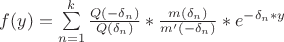 $f(y)= \sum\limits_{n=1}^{k}  \frac{Q(-\delta_n)}{Q(\delta_n)}* \frac{m(\delta_n)}{m'(-\delta_n)}*e^{-\delta_n*y} } $
