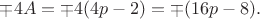 $\mp 4A=\mp 4(4p-2)=\mp (16p-8).$