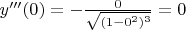 $y''' (0) = - \frac {0} {\sqrt {(1 - 0^2)^3}} = 0$