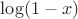$\log(1-x)$ $\log(1-x)$